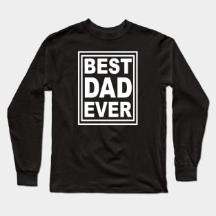 Best Dad Ever Tshirt Long Sleeve T-Shirt